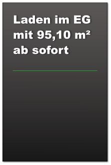 Laden im EG mit 95,10 m² ab sofort